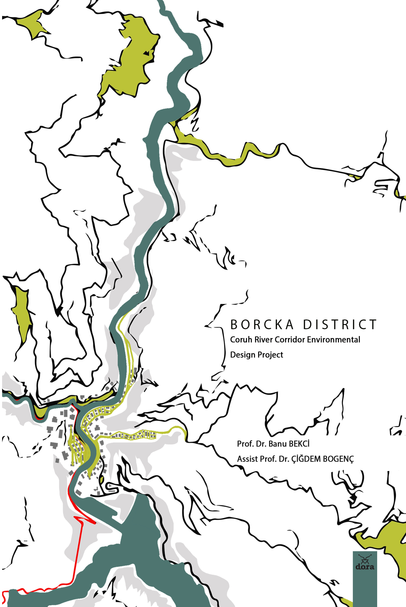 Borcka Dıstrıct Coruh Rıver Corridor Environmental Desing Project | 584 | Dora Yayıncılık
